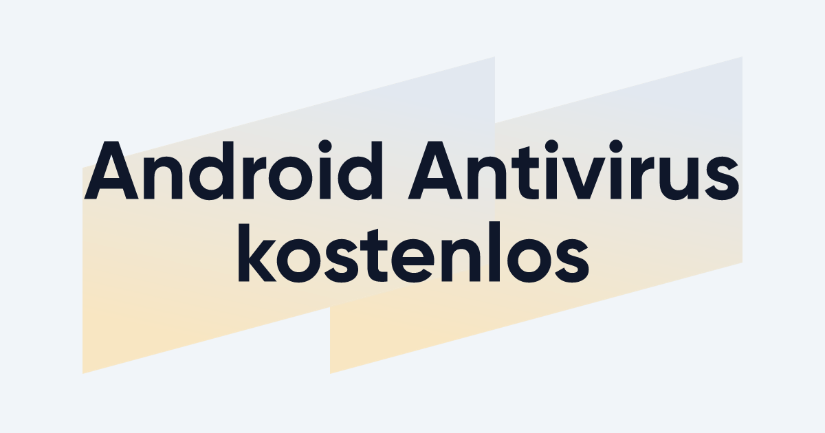 Android Antivirus kostenlos Die 5 besten GratisVirenscanner für